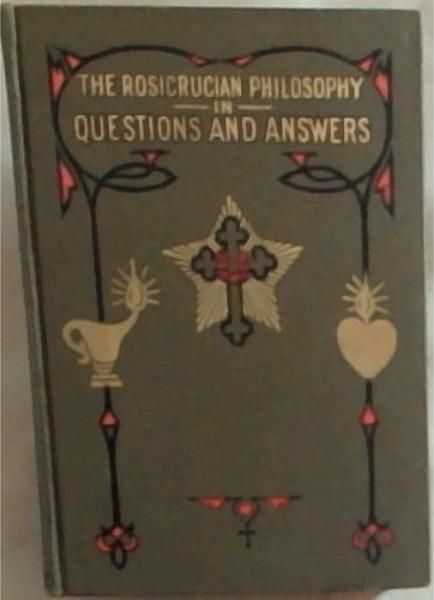 Image for The Rosicrucian Philosophy in Questions and Answers. Volume 2 The Rosicrucian Philosophy in Questions and Answers. Volume 2