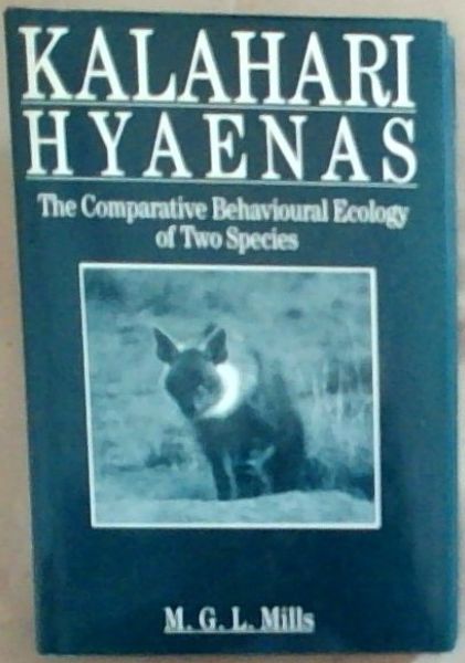 Kalahari Hyaenas: Comparative Behavioural Ecology of Two Species