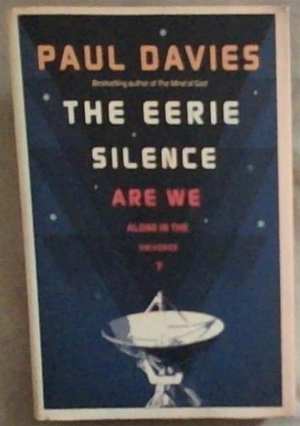 The Eerie Silence: Are We Alone in the Universe