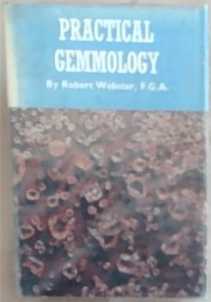 Practical Gemmology: A Study of the Identification of Fem-Stones, Pearls, And Ornamental Minerals