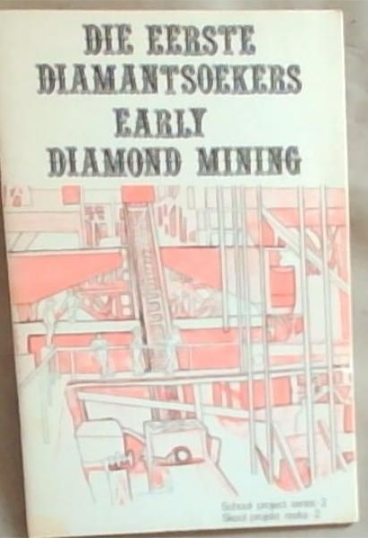Early Diamond Mining/ Skool Projekt Reeks - 2 Die Eerste Diamantsoekers