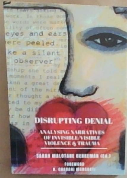 Disrupting Denial: Analysing Narratives of Invisible/Visible Violence & Trauma [SIGNED]
