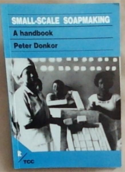 Small-scale Soapmaking: A handbook