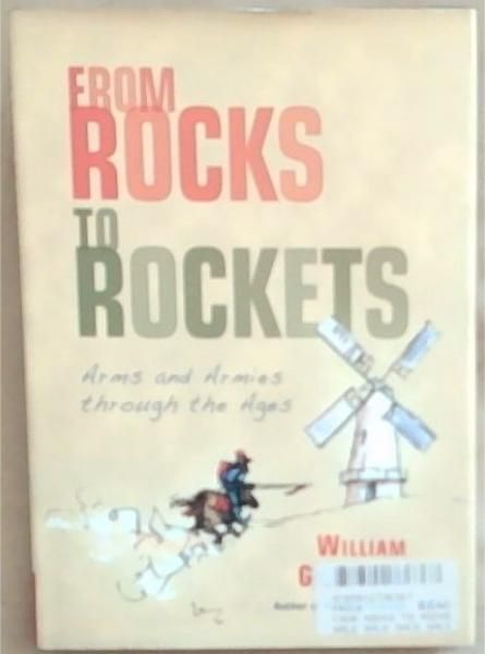 From Rocks to Rockets: Arms and Armies through the Ages (General Military)