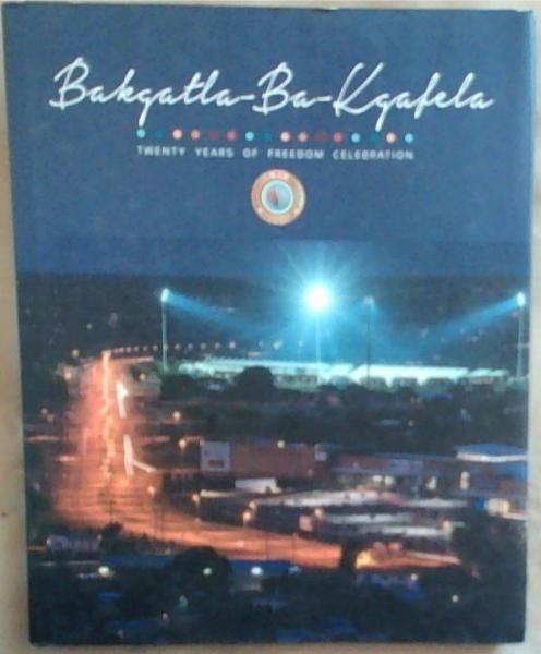 Bakgatla-Ba-Kgafela Twenty Years of Freedom Celebration