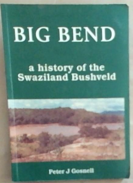 Image for BIG BEND : a history of the Swaziland Bushveld BIG BEND : a history of the Swaziland Bushveld