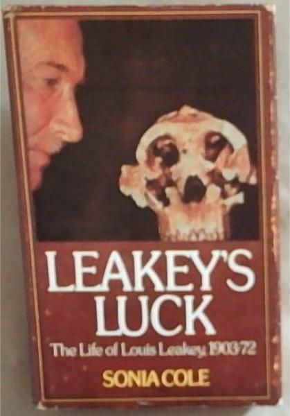 Leakey's luck: The life of Louis Seymour Bazett Leakey, 1903-1972