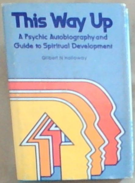 This way up: A psychic autobiography and guide to spiritual development