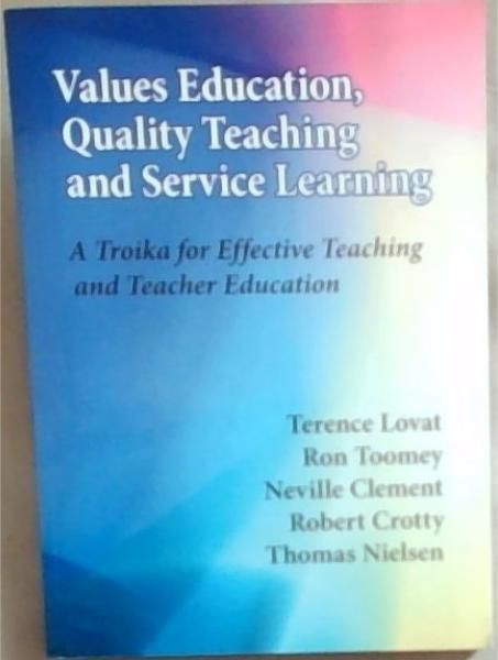 Values Education, Quality Teaching and Service Learning: A Troika for Effective Teaching and Teacher Education