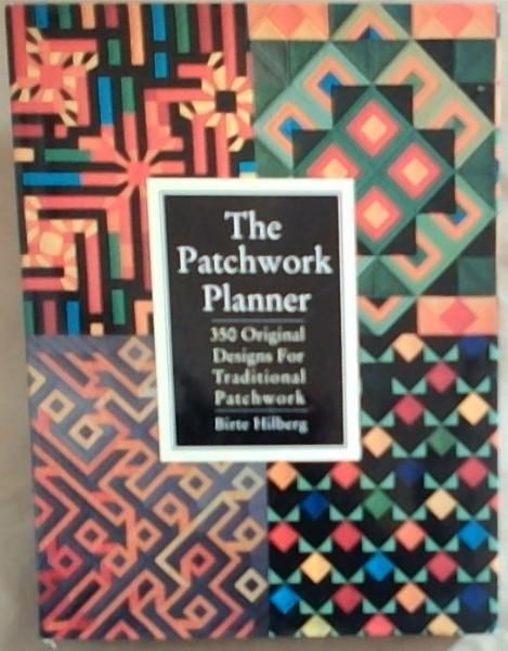 The Patchwork Planner: 350 Original Designs for Traditional Patchwork