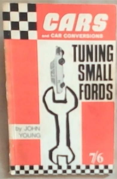 Tuning Small Fords ; Ford 105E , 109E , 113E, 116E and 125E [Cars and Conversions]