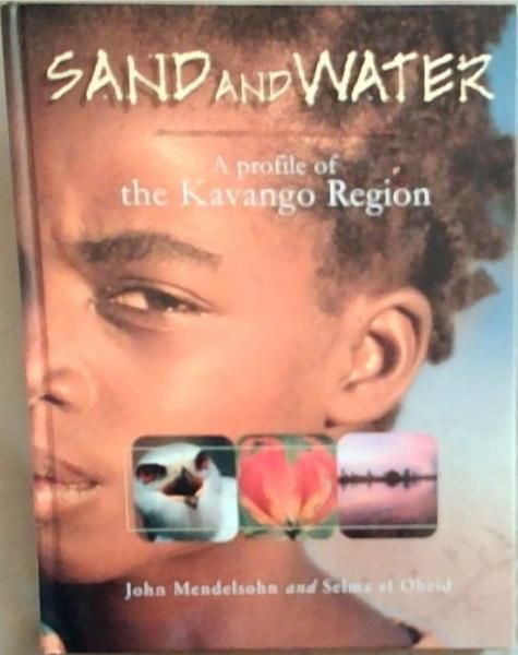 Image for Sand and Water: A Profile of the Kavango Region Sand and Water: A Profile of the Kavango Region