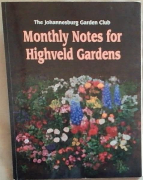 The Johannesburg Garden Club Monthly Notes for Highveld Gardens