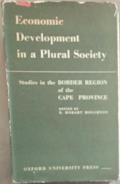 Economic Development in a Plural Society : studies in the border region of the Cape province