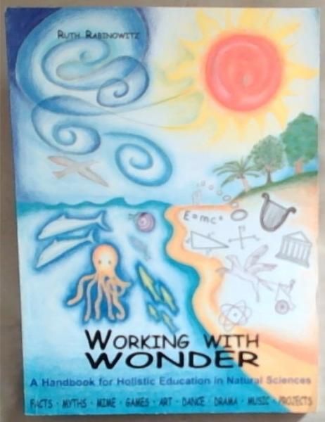 Working With Wonder: A Handbook For Holistic Education in Natural Sciences