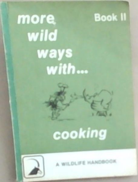 More Wild Ways with.Cooking Book II