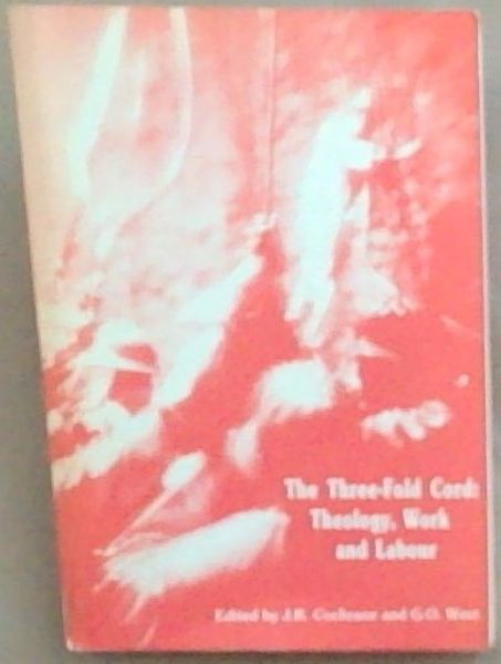 The Three -Fold Cord : Theology, Work and Labour