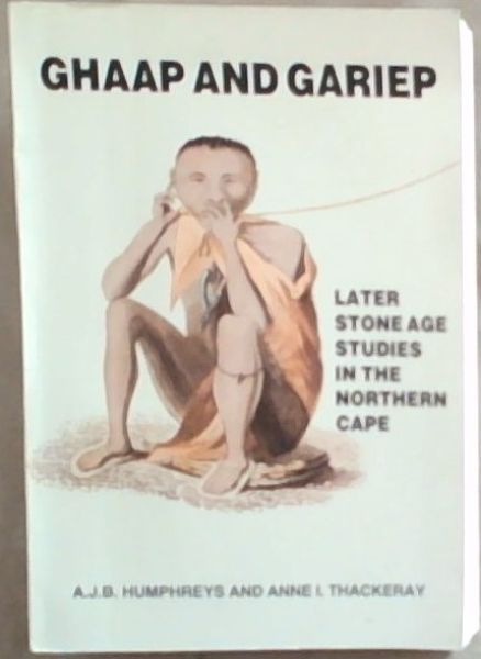 Ghaap and Gariep: Later Stone Age Studies in the Nothern Cape