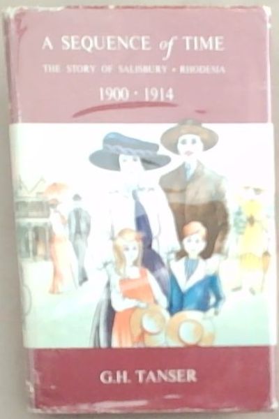 A sequence of time: The story of Salisbury, Rhodesia, 1900 to 1914