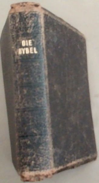 Die Bybel: Dit is die Ganse Heilige Skrif wat al die Kanonieke Boeke van die Ou en Nuwe Testament Bevat Oorgesit uit die Oorspronklike Tale