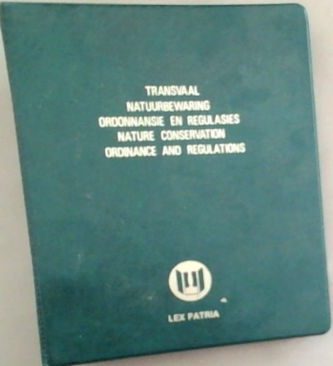 Transvaal Natuurbewaring Ordonnansie En Regulasies Nature Conservation Ordinance And Regulations