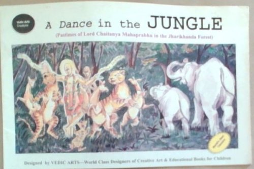 A Dance in the Jungle [pastimes of lord chaitanya mahaprabhu in the jharikhanda forest]
