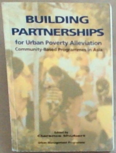 Building Partnerships for urban poverty alleviation. community based programmes in Asia