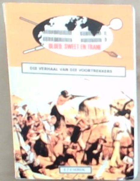 Bloed, Sweet en Trane : die verhaal van die voortrekkers