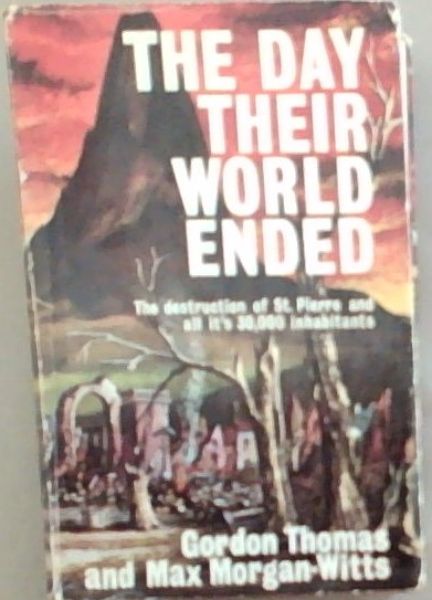 The Day Their World Ended: Mont Pelee Earthquake, 1902