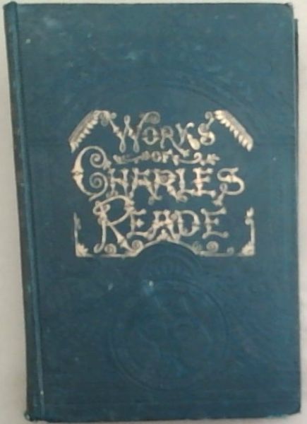 The Works of Charles Reade Volume 3