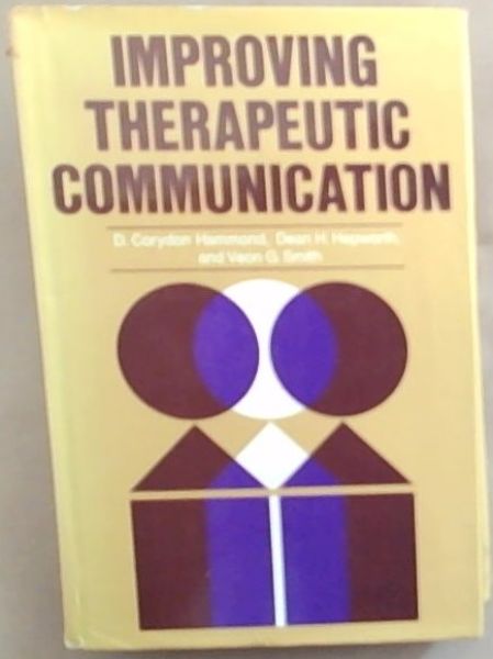 Improving Therapeutic Communication: A Guide for Developing Effective Techniques (The Jossey-Bass Behavioral Science Series)