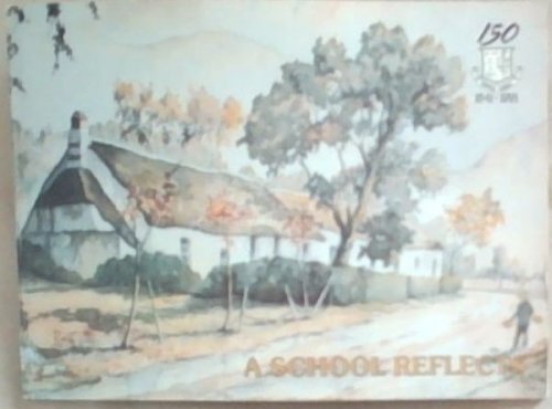 A School Reflects: A Brief Account Of The Wynberg Boys' High And Junior Schools To Mark Their 150th Anniversary