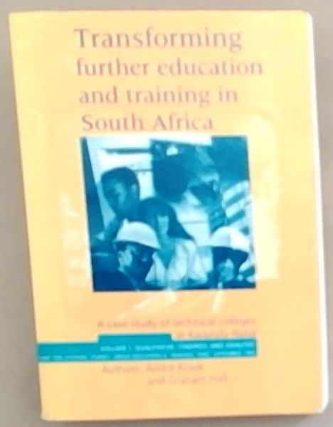 Transforming Further Education and Training in South Africa: A Case Study of Technical Colleges in Kwazulu-Natal