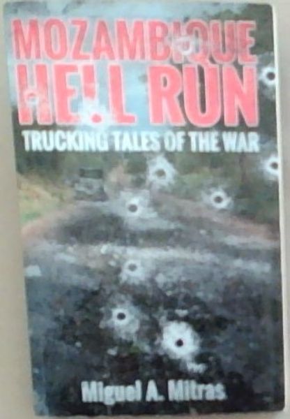 Mozambique Hell Run : trucking tales of the war