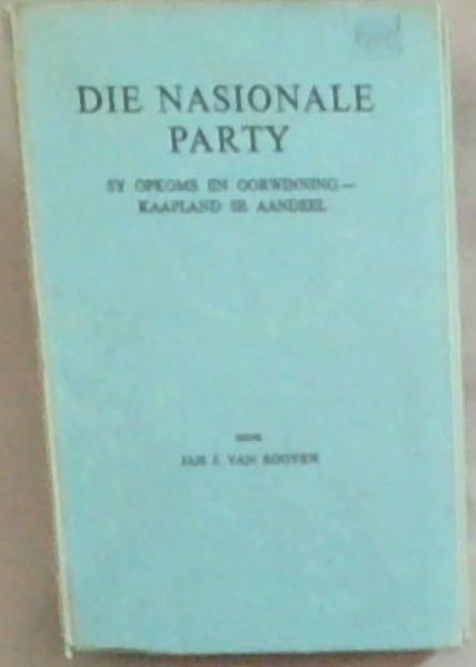 Die Nasionale Party : sy opkoms en Oorwinning Kaapland se Aandeel