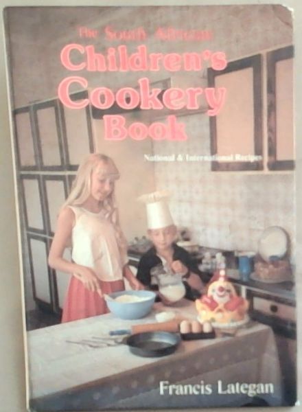 The South African Children's Cookery Book: National and International Recipes