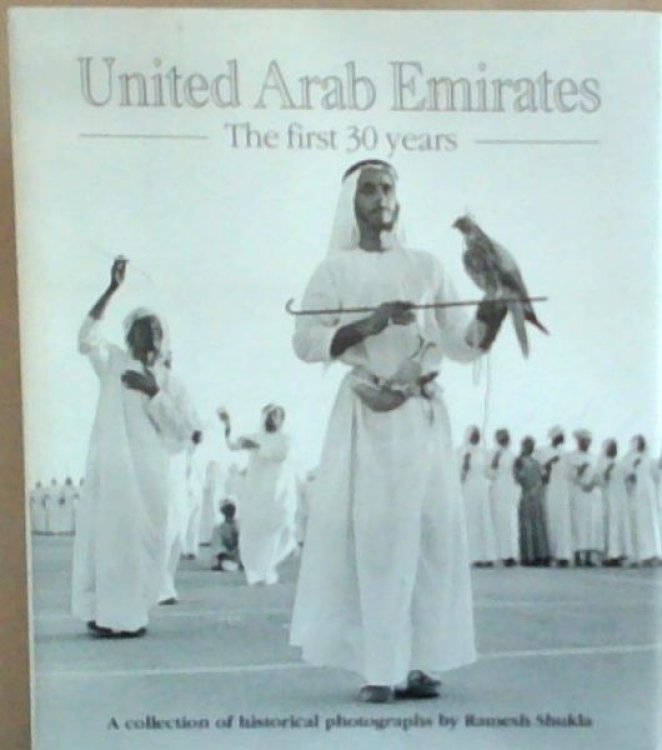 United Arab Emirates, the First 30 Years : A Collection of Historical Photographs