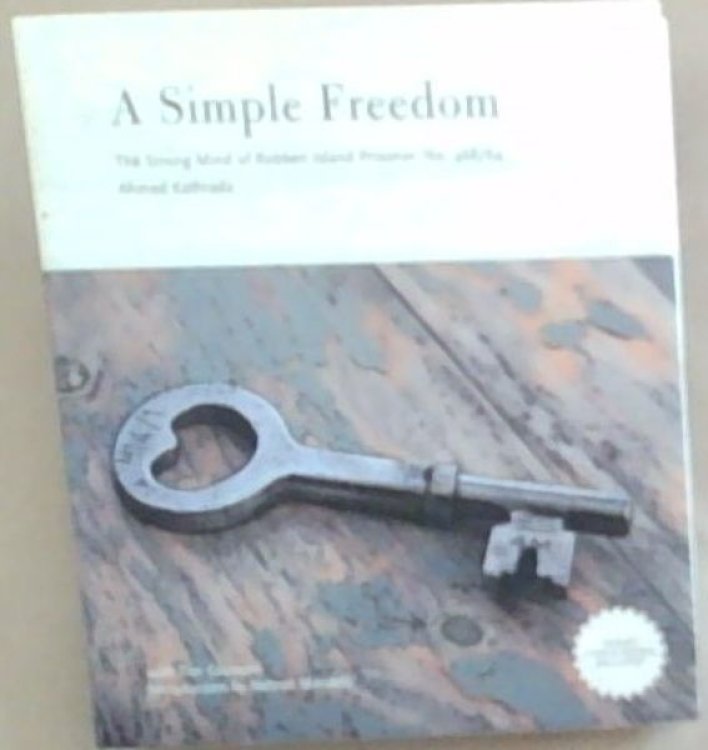 A Simple Freedom : The Strong Mind of Robben Island Prisoner, No. 468/64
