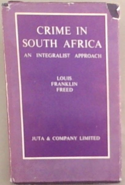 Crime in South Africa : an intergralist approach