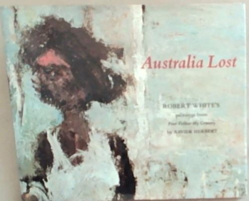 Australia lost: Robert White's paintings from Poor Fellow My Country