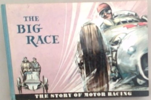 The Big Race : the story of motor racing