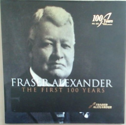 Fraser Alexander The First 100 Years . 1912 - 2012