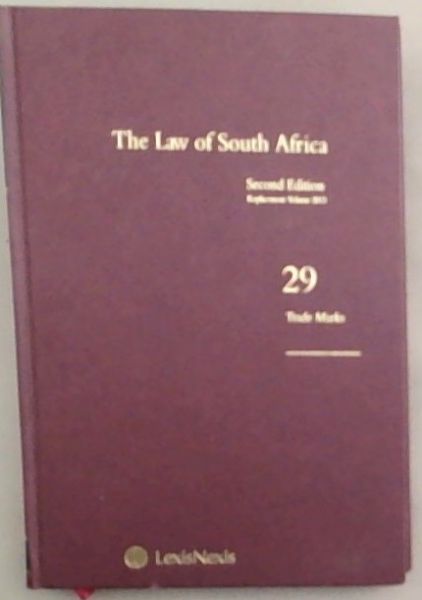 The Law of South Africa . Volume 29. Replacement Volume 2013 . Trade Marks