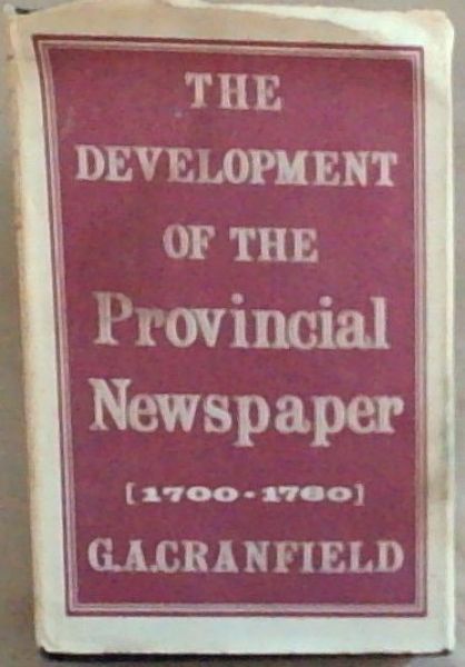 The Development of the Provincial Newspaper 1700 - 1760