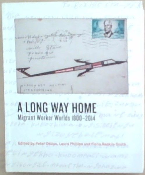 A Long Way Home: Migrant worker worlds 1800 - 2014