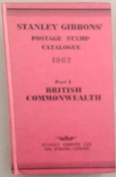 Stanley Gibbons' Priced Postage Stamp Catalogue 1962, Part 1 - British Commonwealth, Ireland and South Africa
