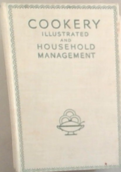 Cookery Illustrated and Household Management