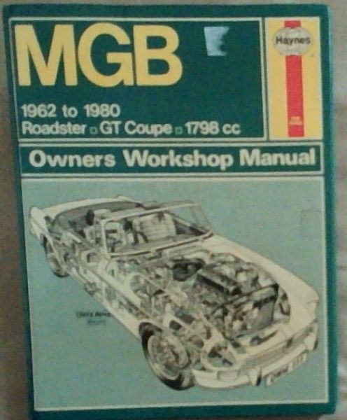 MGB Owners Workshop Manual: 1962 to 1980 Roadster; GT Coupe; 1798 cc