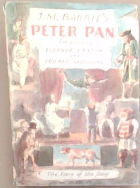 J.M. Barrie's Peter Pan. Presented by Eleanor Graham and Ardizone