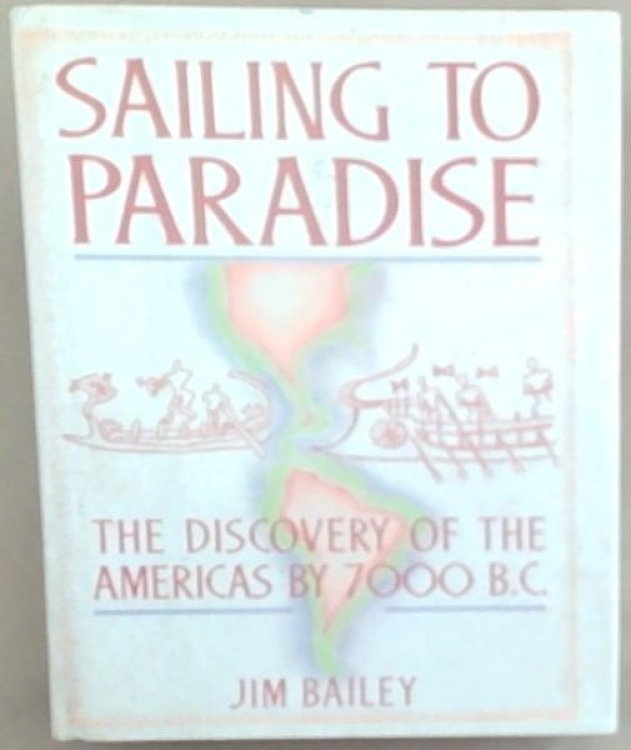 Sailing to Paradise: The Discovery of the Americas by 7000 B. C.